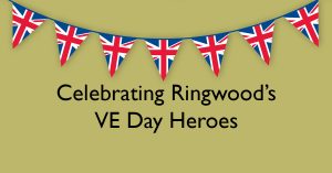 Celebrating Ringwood’s VE Day Heroes